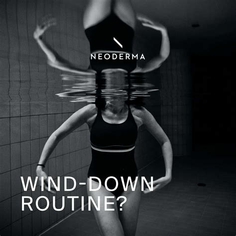 Benefits Wind-Down Routine | NEODERMA