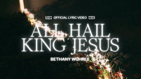 All Hail King Jesus (Lyric Video) - Bethany Wohrle Acordes - Chordify