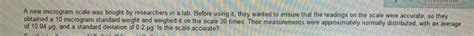 Solved A new microgram scale was bought by researchers in a | Chegg.com