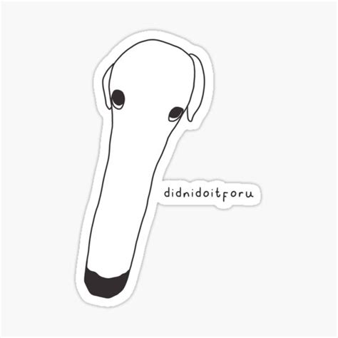 "Long Nose Dog meme didn't I do it for you text on the side" Sticker ...