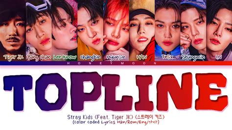 Stray Kids (Feat. Tiger JK) 'Topline' Lyrics (스트레이 키즈 Topline 가사) (Color Coded Lyrics) - YouTube