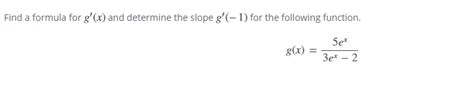 Solved Find a formula for g?(x) and determine the slope | Chegg.com