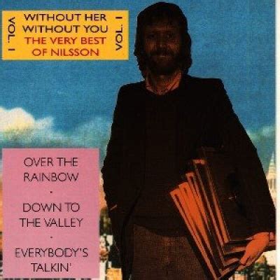 Harry Nilsson - Without Her - Without You: The Very Best of Harry Nilsson, Vol. 1 Album Reviews ...