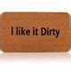 Juvale I Like it Dirty Funny Outdoor Doormat - Bed Bath & Beyond - 29874797
