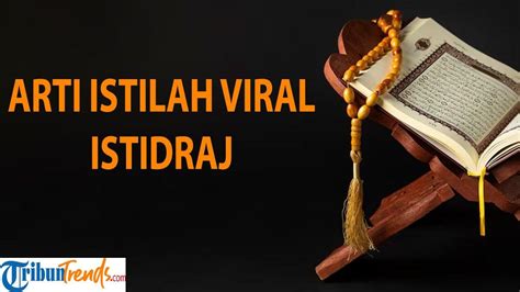 Apa Arti Istidraj, Istilah Viral di TikTok? Ini Maknanya Menurut Pandangan Islam - TribunTrends.com