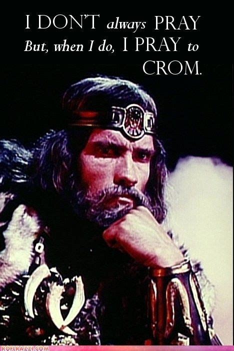 The Most Interesting Cimmerian in the World Conan The Barbarian Quotes, Barbarian Movie, Conan ...