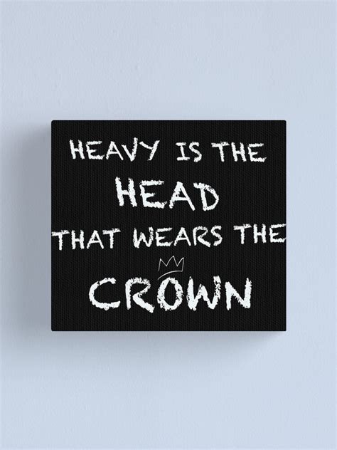 "Heavy Is The Head That Wears The Crown" Canvas Print for Sale by TruthCore365 | Redbubble