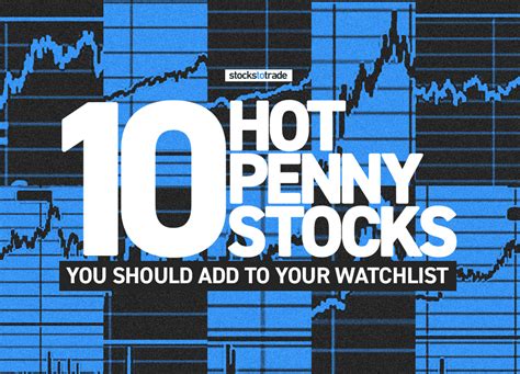 10 Hot Penny Stocks You Should Add to Your Watchlist