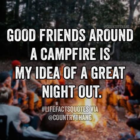 Good friends around a campfire is my idea of a great night out. # ...