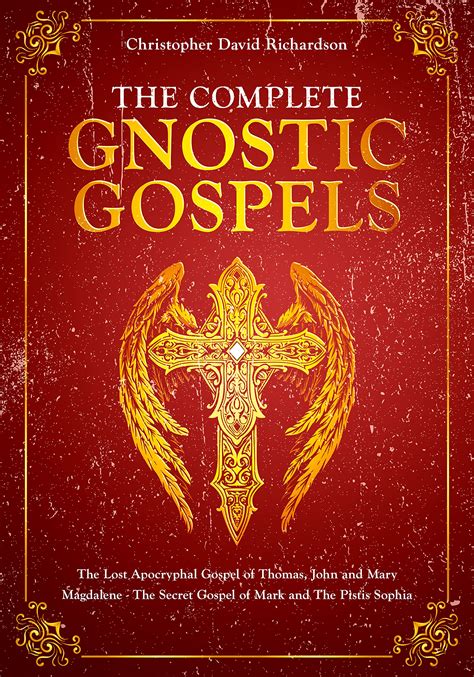 The Complete Gnostic Gospels: The Lost Apocryphal Gospel of Thomas, John and Mary Magdalene ...