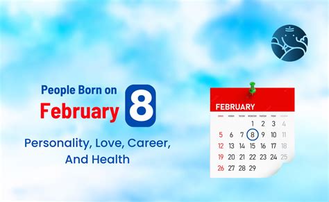 People Born on February 8 Personality, Love, Career, And Health