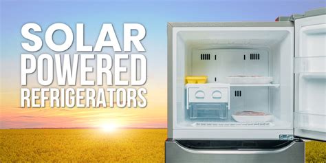 Solar Powered Refrigerators: How to Keep Your Cool - The Tiny Life