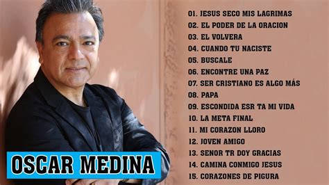 OSCAR MEDINA SUS MEJORES CANCIONES - OSCAR MEDINA EXITOS MIX LA MEJOR ...