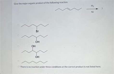 Solved Give the major organic product of the following | Chegg.com