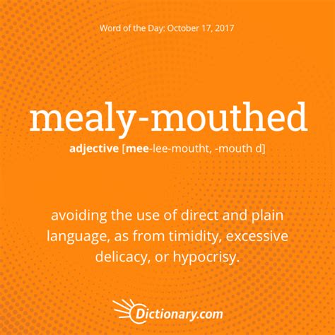 Dictionary.com’s Word of the Day - mealy-mouthed - avoiding the use of direct and plain langua ...