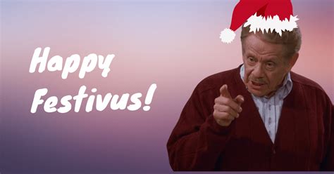 It's Festivus For The Rest Of Us!