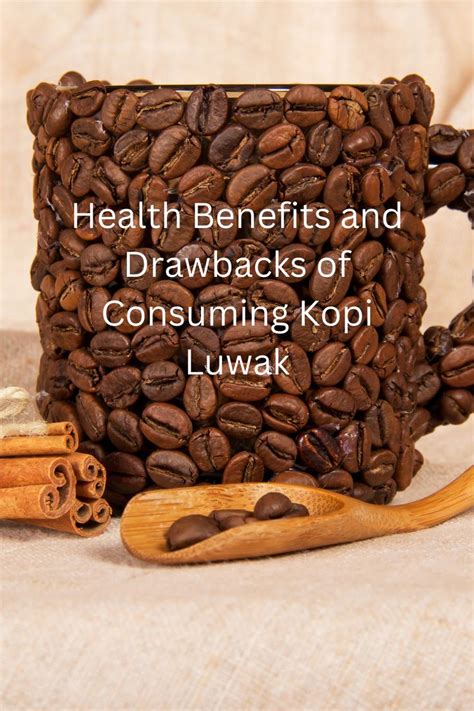 Health Benefits and Drawbacks of Consuming Kopi Luwak