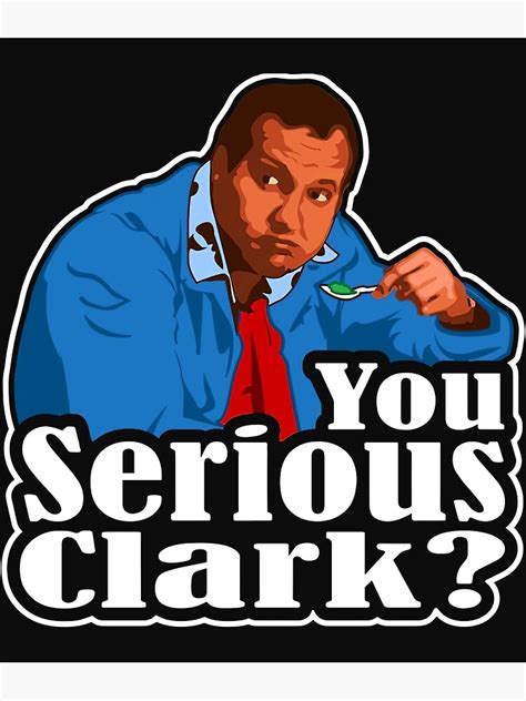 "You-Serious-Clark" Art Print for Sale by ShaunLightsey | Redbubble