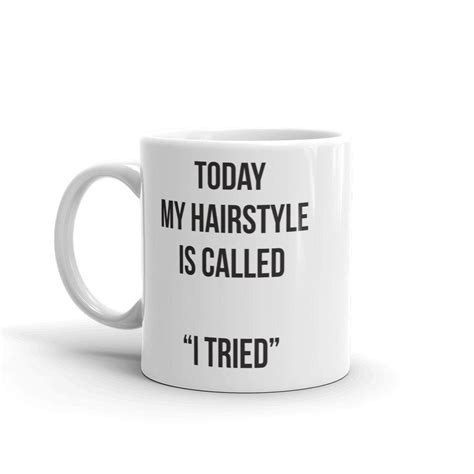Hairstyle Mug Messy Hair Coffee Mug Funny Slogan Mug for | Etsy | Coffee gifts, Mugs, Fancy ...