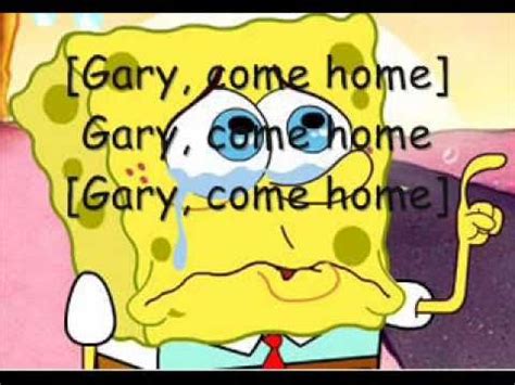 Gary Come Home- Spongebob Squarepants (Pictures and On Screen Lyrics!) - YouTube REPIN IF YOU ...