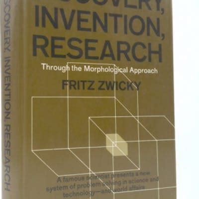 Discovery, Invention, Research through the morphological approach Fritz ...