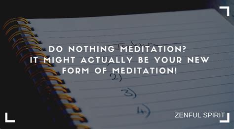 Do Nothing Meditation ? It Might Actually Be Your New Form of Meditation!