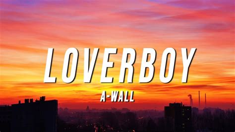 A-Wall - Loverboy (Lyrics) - YouTube