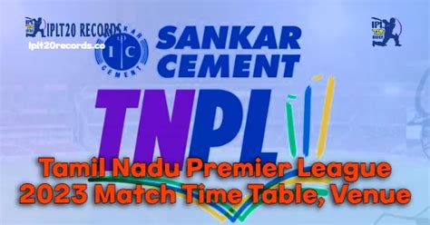 TNPL 2023 Schedule, Fixtures: Tamil Nadu Premier League 2023 Match Time Table, Venue - IPLT20 ...