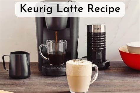 How To Make Latte With Keurig: (Quick And Delicious!)