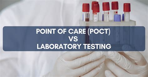 Point of Care (POCT) vs Laboratory Testing