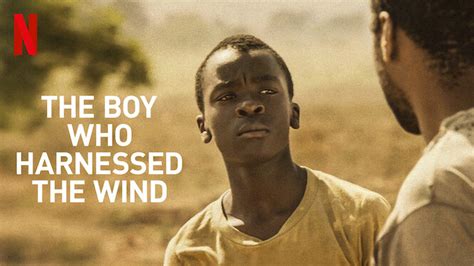 The Boy Who Harnessed the Wind (2019) - Netflix | Flixable