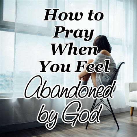 How to Pray When You Feel Abandoned by God - Counting My Blessings