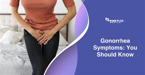 Gonorrhea Symptoms: You Should Know - Prime Plus Medical