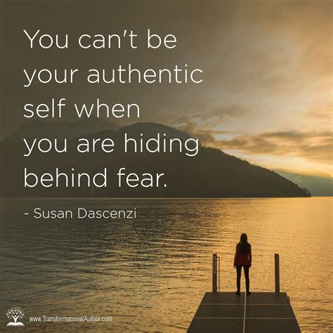 "You can't be your authentic self when you are hiding behind fear." -- Susan Dascenzi ...