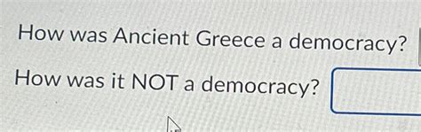 Solved How was Ancient Greece a democracy?How was it NOT a | Chegg.com