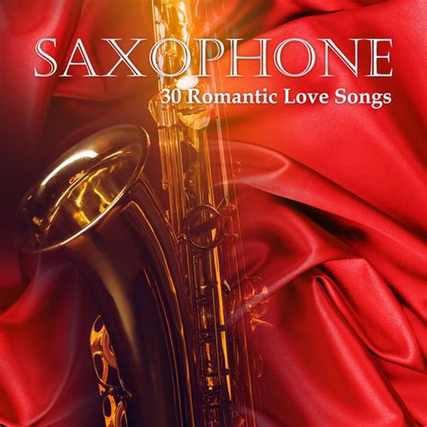 Saxophone - 30 Romantic Love Songs: Smooth Jazz Collection, Jazz Sax Lounge Collection - Qobuz