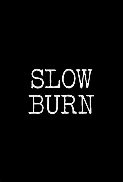 Slow Burn - TheTVDB.com