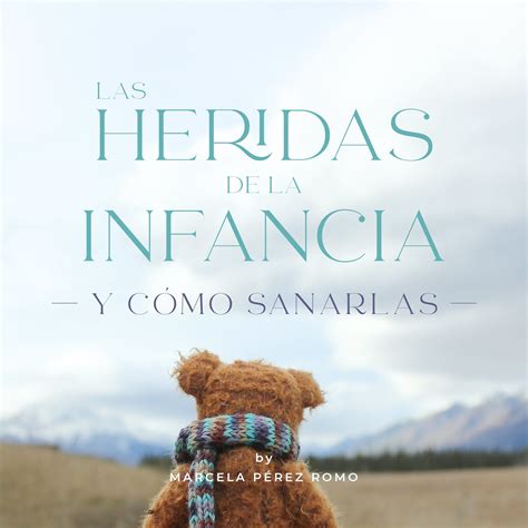 Las heridas de la infancia y cómo sanarlas – MarceHW