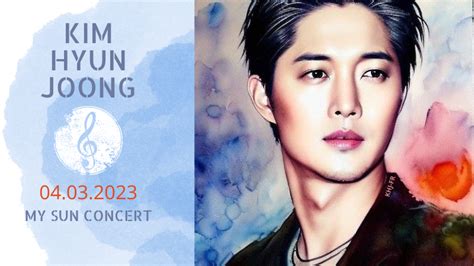 KIM HYUN JOONG : "MY SUN" CONCERT ON 04.03.2023 - TICKET SALES (YES24 LIVE Hall) - kimhyunjoong ...