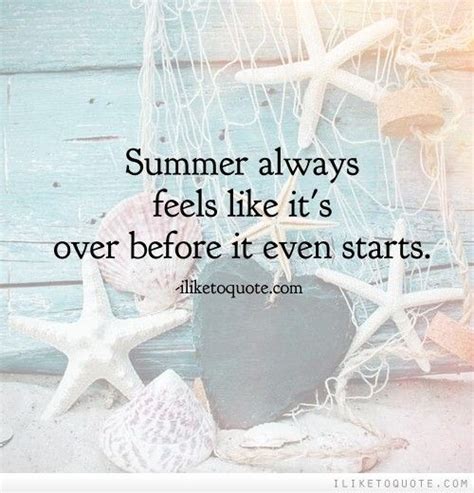 Summer always feels like it's over before it even starts. | End of summer quotes, Summer quotes ...