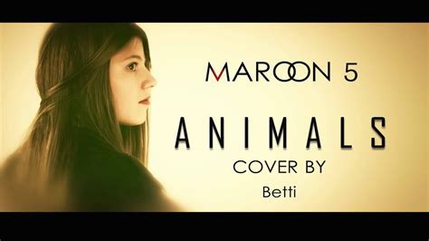 Maroon 5 - Animals cover by Betti - YouTube