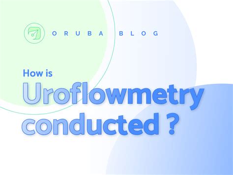 How is Uroflowmetry Conducted? - Oruba