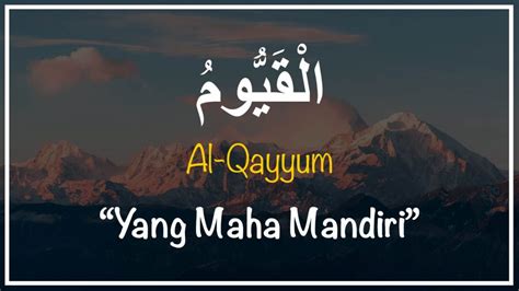 Arti Al-Qayyum – Tulisan Arab, Latin, Makna dan Dalil