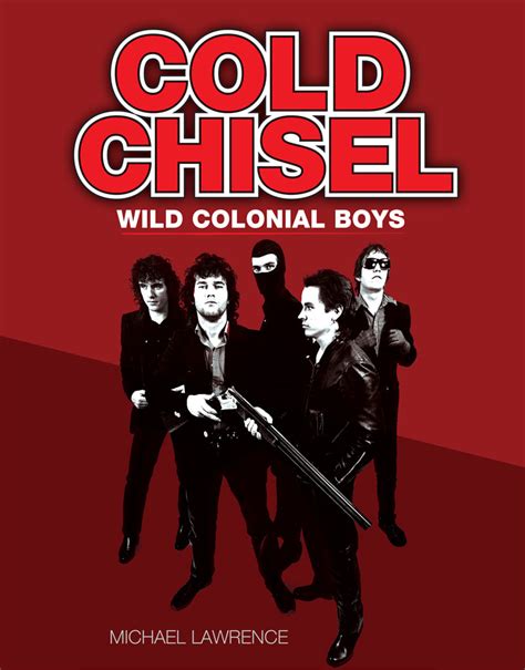 COLD CHISEL: Wild Colonial Boys - Cold Chisel