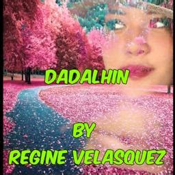 DaDaLHiN (by RegineVelasquez) - Song Lyrics and Music by Regine Velasquez, 2001 arranged by _AVi ...