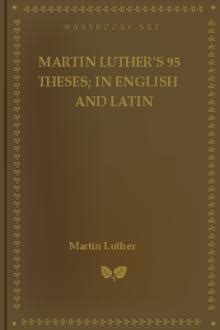 Martin Luther's 95 Theses; in English and Latin by Martin Luther - Free eBook