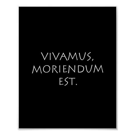 Vivamus Moriendum Est Poster | Zazzle | Quotes that describe me, Phrase tattoos, Latin quotes