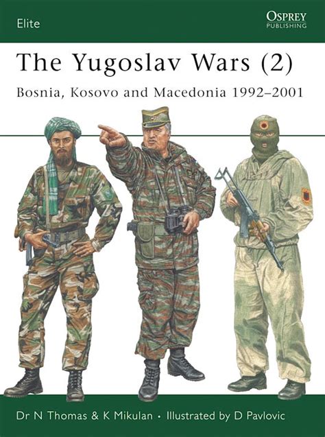 The Yugoslav Wars (2): Bosnia, Kosovo and Macedonia 1992–2001: Elite Nigel Thomas Osprey Publishing