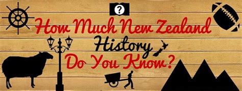 How Much New Zealand History Do You Know? - Not Australia