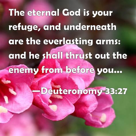 Deuteronomy 33:27 The eternal God is your refuge, and underneath are ...